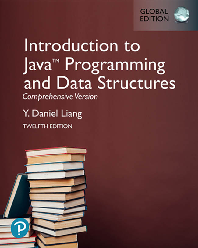INTRODUCTION TO JAVA PROGRAMMING AND DATA STRUCTURES, COMPREHENSIVE VERSION 12/E (GE)