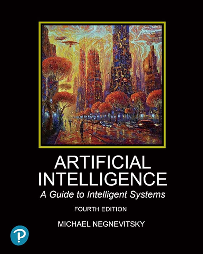 ARTIFICIAL INTELLIGENCE: A GUIDE TO INTELLIGENT SYSTEMS 4/E